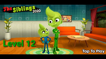THE SIBLINGS 2020 LEVEL 12! Gameplay Walkthrough!