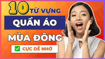 [Tổng hợp] 10 từ vựng tiếng Anh về quần áo mùa đông AI CŨNG PHẢI BIẾT để giao tiếp lưu loát