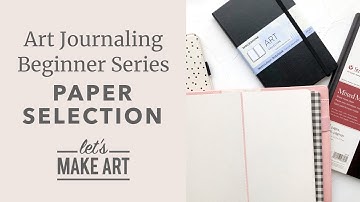 Art Journaling Beginner Series Episode 3 - Paper Selection