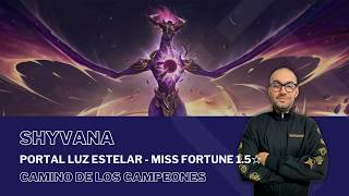 Portal Luz Estelar - Miss Fortune 1.5☆ con SHYVANA / #PathOfChampions - #LegendsOfRuneterra