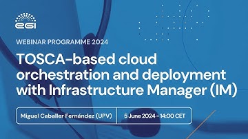 Webinar: TOSCA-based cloud orchestration and deployment with Infrastructure Manager (IM)