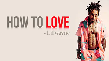 Lil Wayne How To Love [Full HD] lyrics