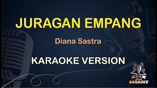 JURAGAN EMPANG KARAOKE || Diana Sastra ( Karaoke ) Dangdut || Koplo HD Audio