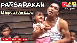 PARSARAKAN - Lagu Tapsel - MASPUTRA PASARIBU