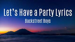 Let's Have A Party - Backstreet Boys  | Lyrics Savvy Playlist