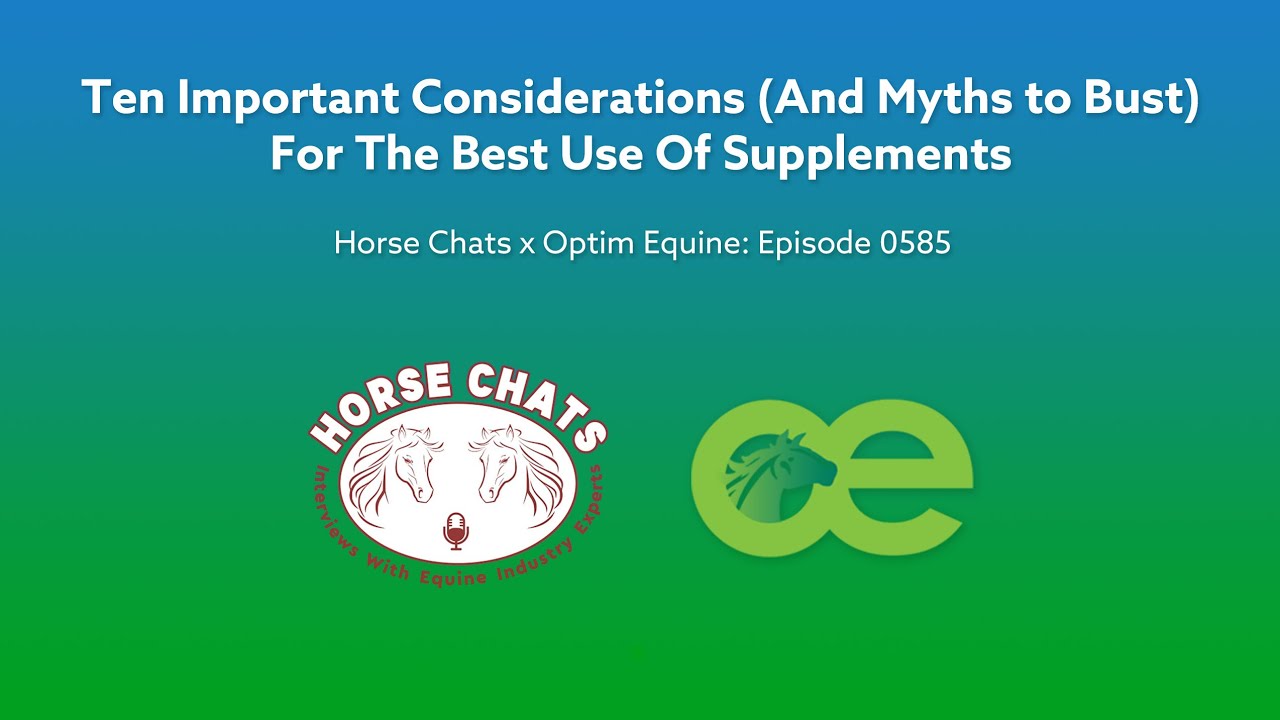 Horse Chats x Optim Equine: Episode 0585 Ten Important Considerations For Supplements [Audio Only]