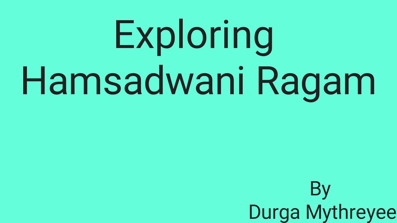 Exploring Hamsadwani Ragam