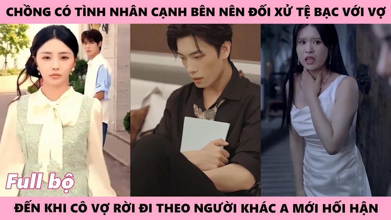 Chồng Hối Hận Thẫn Thờ Khi Người Vợ Bước Ra Khỏi Của Đời A Chỉ Vì Anh Có Ả Nhân Tình Cạnh Bên