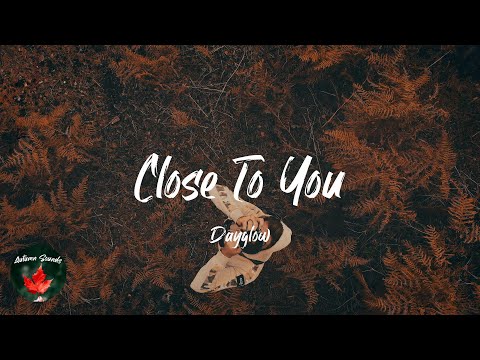 Dayglow - Close To You (Lyric video)