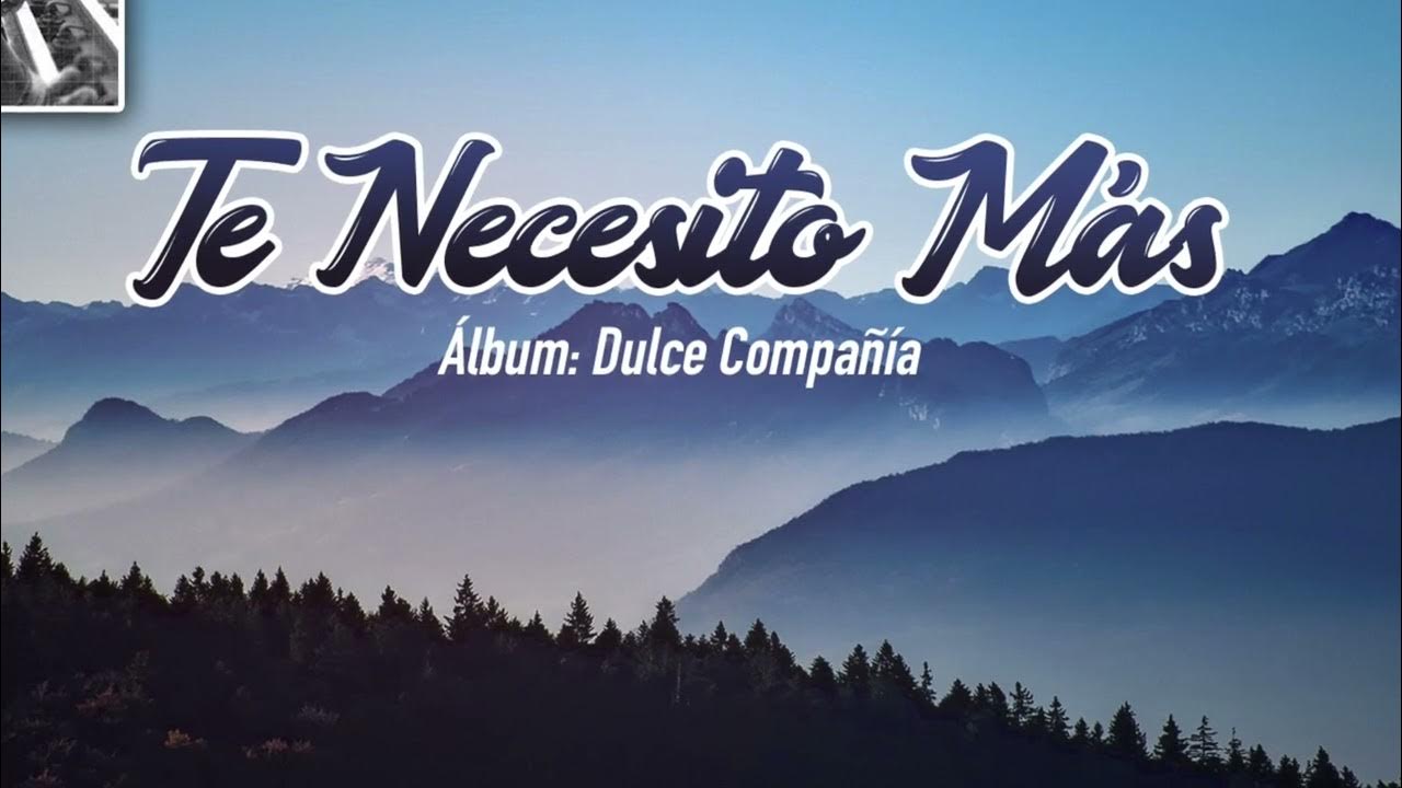 Omar Herrera Te Necesito Más (Audio Track) Dulce Compañía YouTube