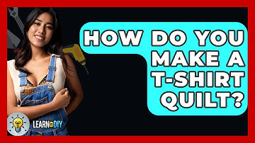 How Do You Make A T-Shirt Quilt? - LearnToDIY360.com