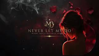 MAXIMILIAN DUST — NEVER LET ME GO | Emotional Cinematic Soundtrack