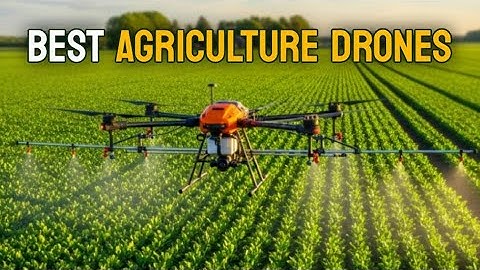 7 Best Agriculture Drones for Spraying, Mapping, and Spreading