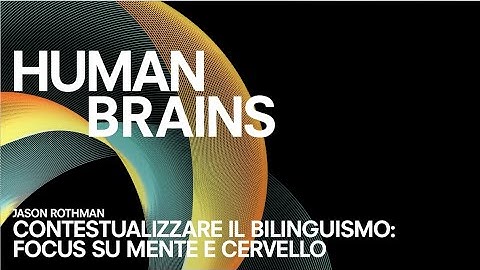 CONVERSAZIONE #3 | Jason Rothman | Contestualizzare il bilinguismo: focus su mente e cervello