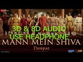 3D & 8D Mann Mein Shiva | Panipat (2019) 🎶