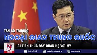 Tân Bộ trưởng Ngoại giao Trung Quốc ưu tiên thúc đẩy quan hệ với Mỹ – VNEWS