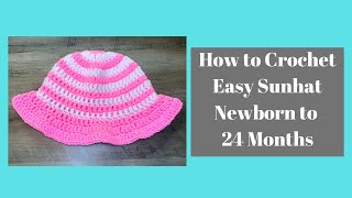 How to crochet Easy Summer Sunhat Newborn to 24 Months