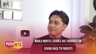 Marlo Mortel shares his thoughts on giving back to parents | PUSH Bets