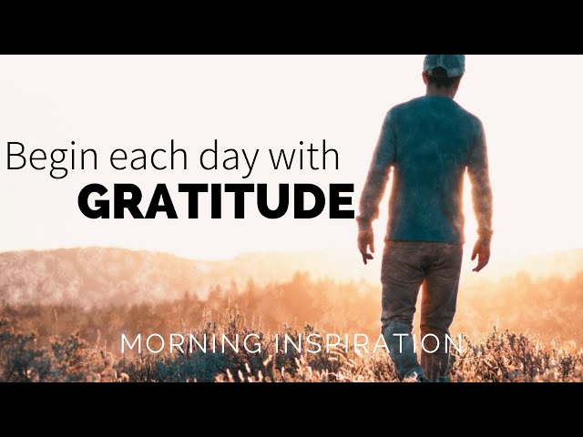 GRATITUDE CHANGES EVERYTHING | Stop Complaining & Start Thanking God - Morning Inspiration & Prayer class=