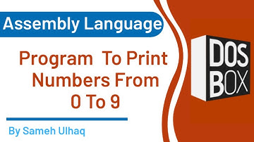 Program to print Numbers from 0 to 9  in assembly language | DosBox | 8086 | Sameh UlHaq