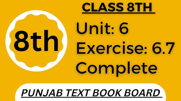Class 8 Math Unit 6 Exercise 6.7 Punjab Text Book Board [ Complete ] Class 8 Math Exercise 6.7