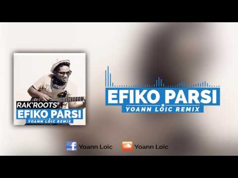 rakroots efiko parsi yoann loic remix