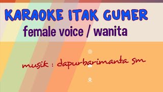 karaoke itak gumer ( Female Voice / wanita ) musik SM