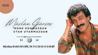 Müslüm Gürses Kork Kokmazdan Utan Utanmazdan 2026