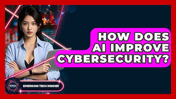 How Does AI Improve Cybersecurity? - Emerging Tech Insider