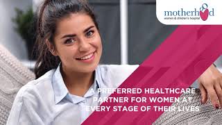 A Preferred Healthcare Partner for Women | Motherhood Hospitals