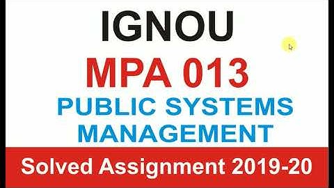 MPA 013 Solved Assignment 2019-2020 | Public Systems Management |  IGNOU