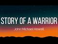 John Michael Howell Story Of A Warrior Lyrics 