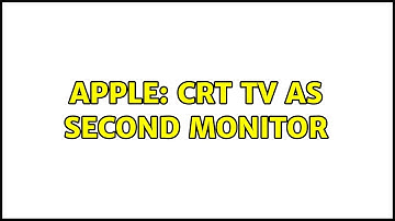 Apple: CRT TV as second monitor