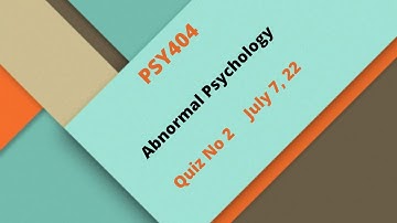 PSY404 – Abnormal Psychology Quiz No 2