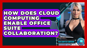 How Does Cloud Computing Enable Office Suite Collaboration? - Your Computer Companion