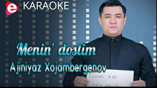 Ajiniyaz Xojambergenov Menin dostim karaoke