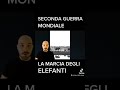 Seconda guerra mondiale : la marcia degli elefanti