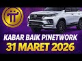 PINETWORK TERBARU~KABAR BAIK PINETWORK 31 MARET 2026