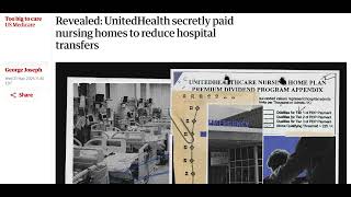 "Revealed: UnitedHealth secretly paid nursing homes to reduce hospital transfers" - George Joseph