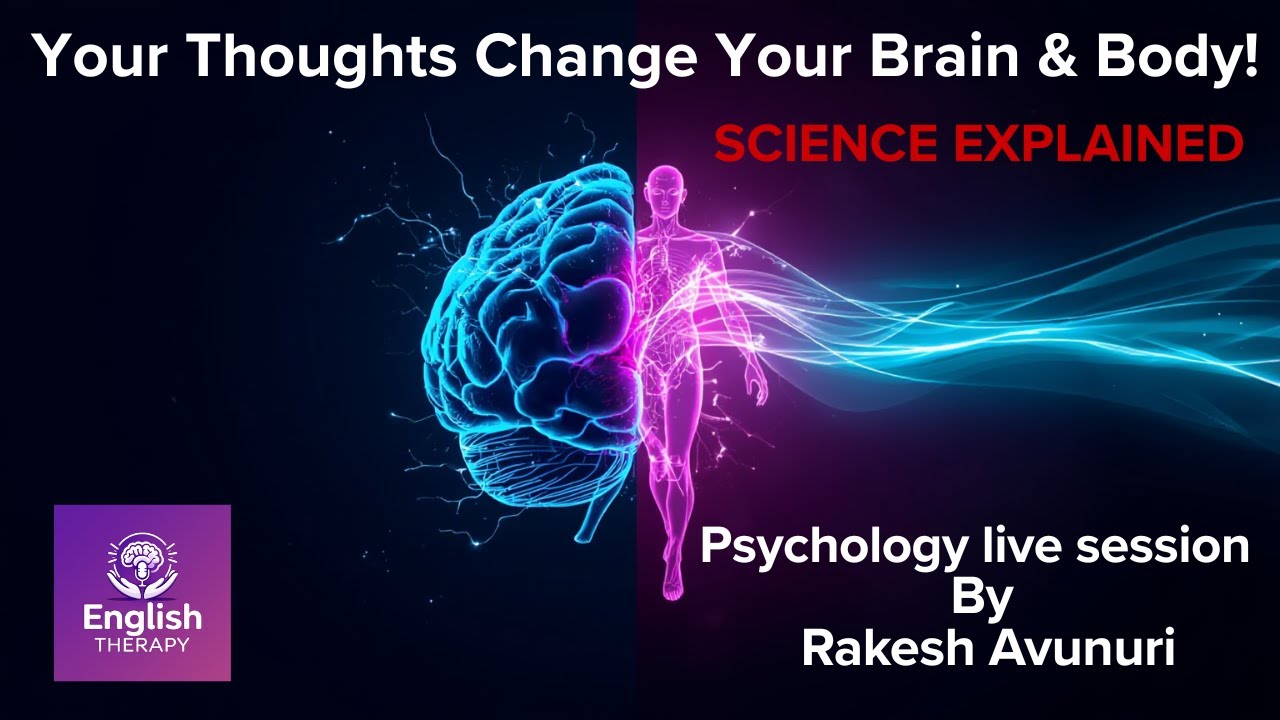 How Your Thoughts Change Your Brain & Body | The Science Explained| Rakesh Avunuri | English Therapy