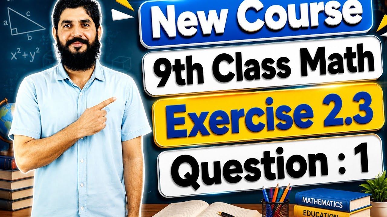 9th Class Math (New Course) | Exercise 2.3 Question 1 (Complete ...