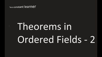 Theorems in Ordered Fields-2 - Real Analysis