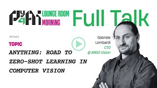 Anything: Road to Zero-shot Learning in Computer Vision by G. Lombardi |  #Py4AI Talks