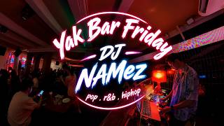 DJ NAMez | Open Format | Pop | Hip-Hop | R&B | K-pop | T-pop  | Live in Yak Bar