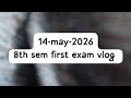 8th sem First end term exam vlog on 14 may 2026 ....3rd last day of college 🙂
