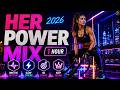 Her Power Workout Music 2026 | 1 Hour Female Gym, HIIT & Cardio Mix | Gym Workout Music |