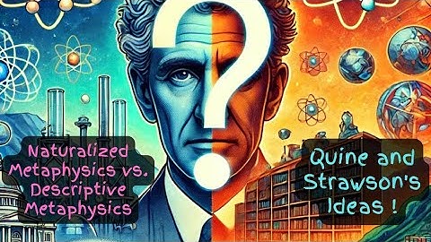 Quine and Strawson: A Deep Dive into Naturalized vs. Descriptive Metaphysics!