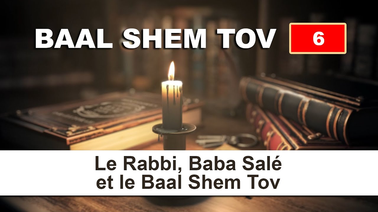 BAAL SHEM TOV 6 - Le Rabbi, Baba Salé et le Baal Shem Tov