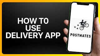 How To Use Postmates Delivery App Tutorial