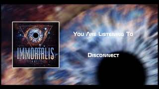 Immortalis - Disconnect